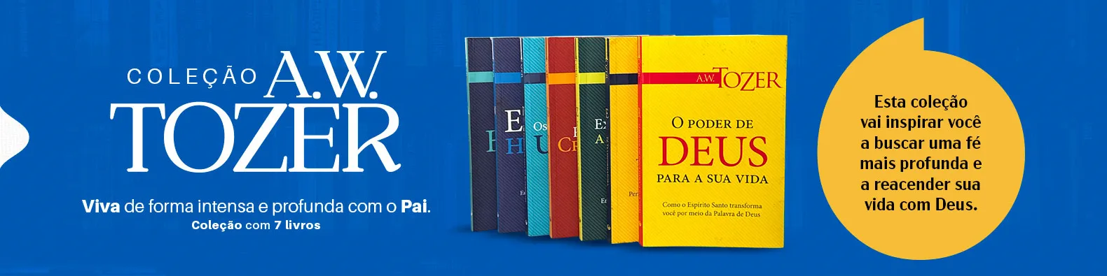 Coleção A.W. Tozer — sete livros para aprofundar sua fé
